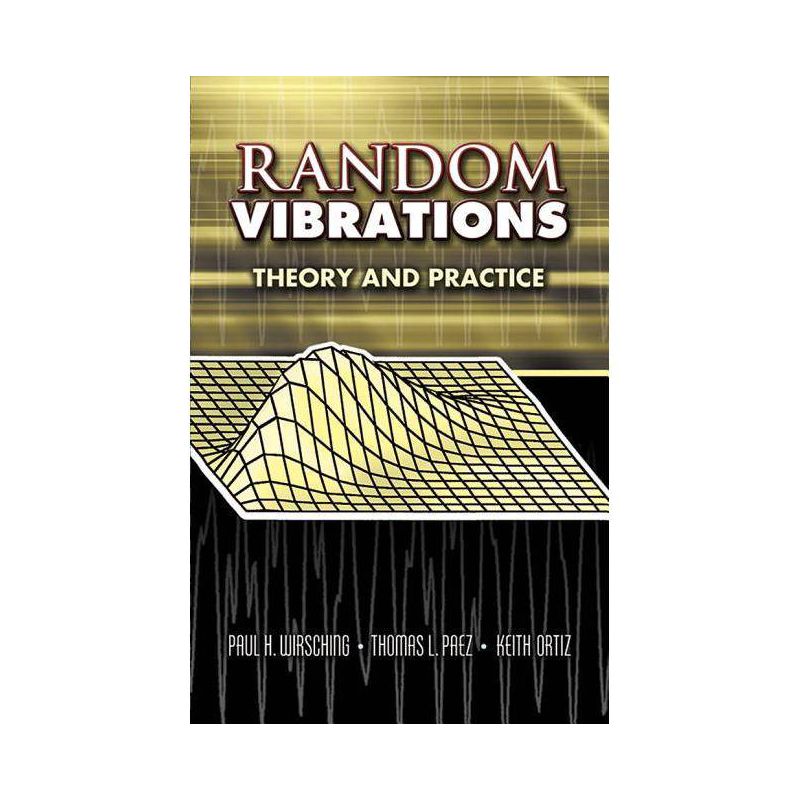 Random Vibrations - (Dover Books on Physics) by  Paul H Wirsching & Thomas L Paez & Keith Ortiz (Paperback), 1 of 2