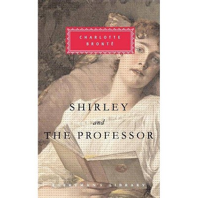 Shirley and the Professor - (Everyman's Library Classics & Contemporary Classics) by  Charlotte Bronte (Hardcover)