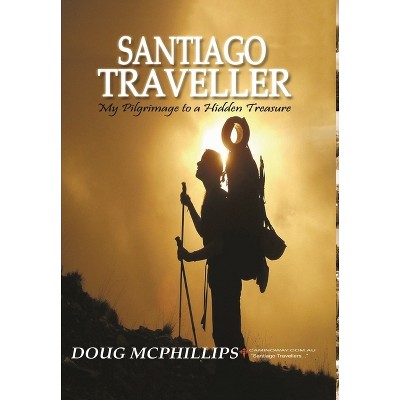 Santiago Traveller - by  Doug McPhillips (Hardcover)