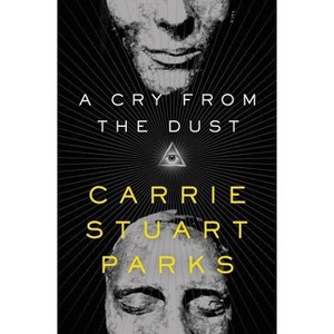 A Cry from the Dust - (Gwen Marcey Novel) by  Carrie Stuart Parks (Paperback) - 1 of 1