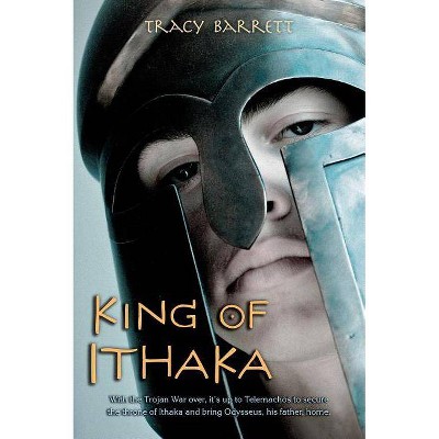 King of Ithaka - by  Tracy Barrett (Paperback)