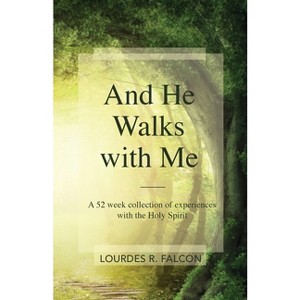 And He Walks with Me - by  Lourdes R Falcon (Paperback) - 1 of 1