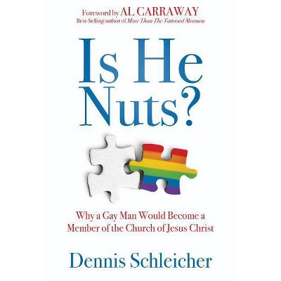 Is He Nuts? - by  Dennis Schleicher (Hardcover)