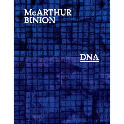 McArthur Binion: DNA - by  Diana Nawi (Hardcover)