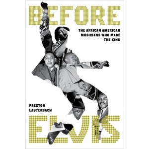 Before Elvis - by  Preston Lauterbach (Hardcover) - 1 of 1