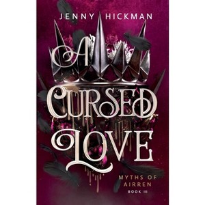 A Cursed Love - (Myths of Airren) 2nd Edition by Jenny Hickman - 1 of 1