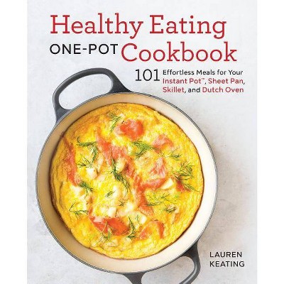 Healthy Eating One-Pot Cookbook - by  Lauren Keating (Paperback)