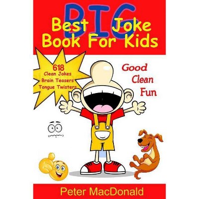 Best BIG Joke Book For Kids - (Best Joke Book for Kids) by  Peter J MacDonald (Paperback)