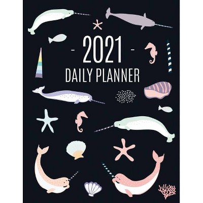 Narwhal Daily Planner 2021 - by  Feel Good Press (Paperback)