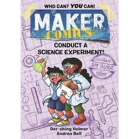 Maker Comics: Conduct a Science Experiment! - by  Der-Shing Helmer (Paperback) - image 1 of 1