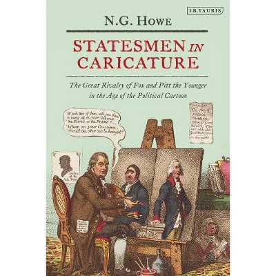 Statesmen in Caricature - by  N G Howe (Paperback)