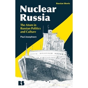 Nuclear Russia - (Russian Shorts) by  Paul Josephson (Hardcover) - 1 of 1