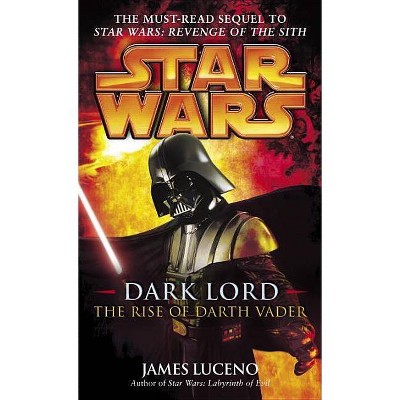 Dark Lord: Star Wars Legends - (Star Wars - Legends) by  James Luceno (Paperback)