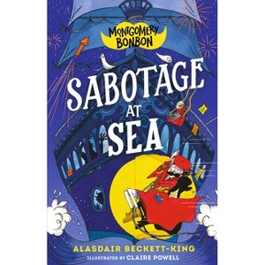 Montgomery Bonbon: Sabotage at Sea - by  Alasdair Beckett-King (Hardcover) - 1 of 1
