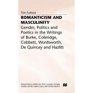 Romanticism and Masculinity - (Romanticism in Perspective: Texts, Cultures, Histories) by  T Fulford (Hardcover) - 1 of 1