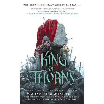 King of Thorns - (Broken Empire) by  Mark Lawrence (Paperback)