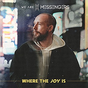We Are Messengers - Where The Joy Is - 1 of 1