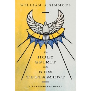 The Holy Spirit in the New Testament - by  William A Simmons (Paperback) - 1 of 1