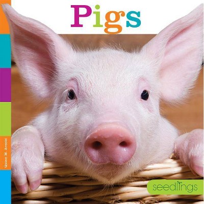 Seedlings: Pigs - by  Quinn M Arnold (Paperback)