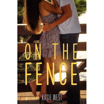 On the Fence - by  Kasie West (Paperback)