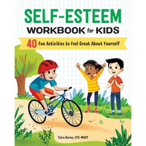 Self-Esteem Workbook for Kids - (Health and Wellness Workbooks for Kids) by  Taira Burns (Paperback) - 1 of 1