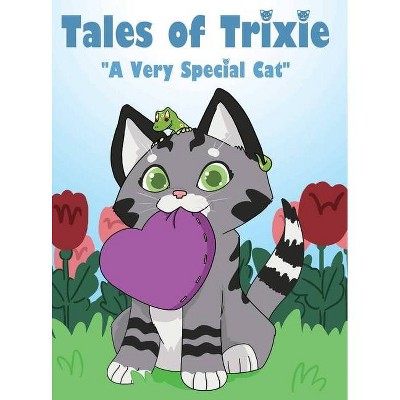 Tales of Trixie a Very Special Cat - by  Victor Pietkiewicz (Hardcover)