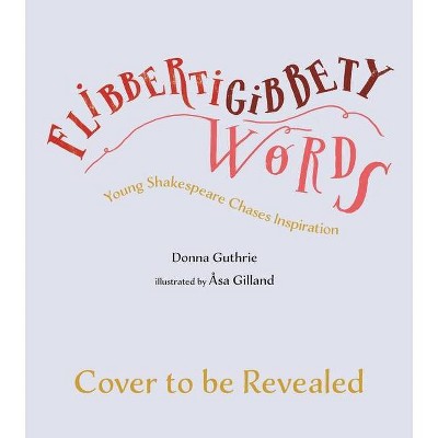 Flibbertigibbety Words - by  Donna Guthrie (Hardcover)