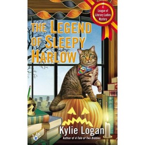 The Legend of Sleepy Harlow - (League of Literary Ladies) by  Kylie Logan (Paperback) - 1 of 1