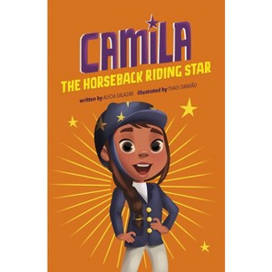Camila the Horseback Riding Star - (Camila the Star) by  Alicia Salazar (Paperback) - 1 of 1