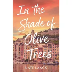In the Shade of Olive Trees - by Kate Laack