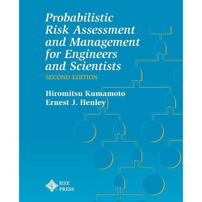 Probablistic Risk Assessment and Management for Engineers and Scientists - by  Hiromitsu Kumamoto & Ernest J Henley (Paperback)