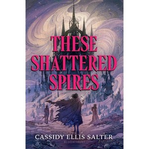 These Shattered Spires - by  Cassidy Ellis Salter (Hardcover) - 1 of 1