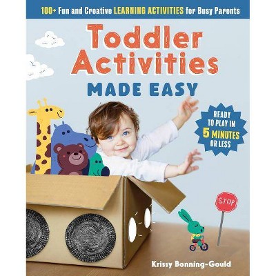 Toddler Activities Made Easy - by  Kristin Bonning-Gould (Paperback)