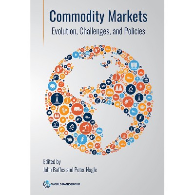 Commodity Markets - by  John Baffes & Peter Nagle (Paperback)