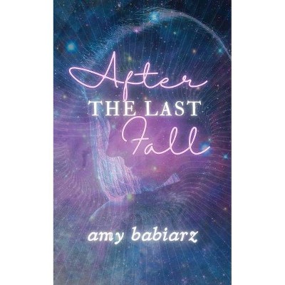 After the Last Fall - by  Amy Babiarz (Paperback)