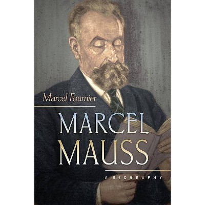 Marcel Mauss - by  Marcel Fournier (Paperback)