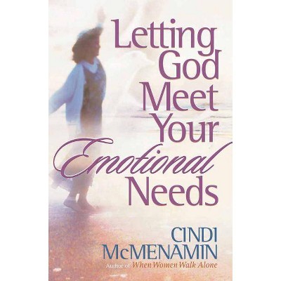 Letting God Meet Your Emotional Needs - by  Cindi McMenamin (Paperback)