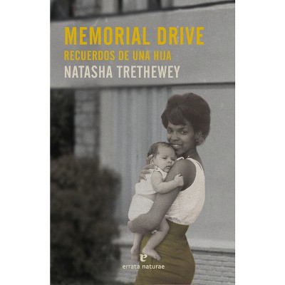 Memorial Drive. Recuerdos de Una Hija - (Memorias) by  Natasha Trethewey (Paperback)