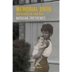 Memorial Drive. Recuerdos de Una Hija - (Memorias) by  Natasha Trethewey (Paperback) - 1 of 1