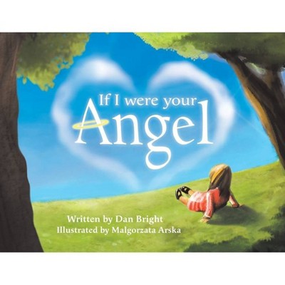 If I Were Your Angel - by  Dan Bright (Paperback)