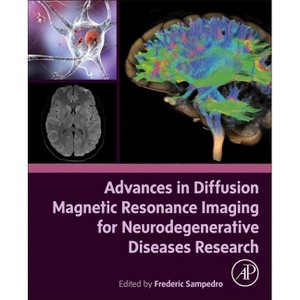 Advances in Diffusion Magnetic Resonance Imaging for Neurodegenerative Diseases Research - by  Frederic Sampedro (Paperback) - 1 of 1