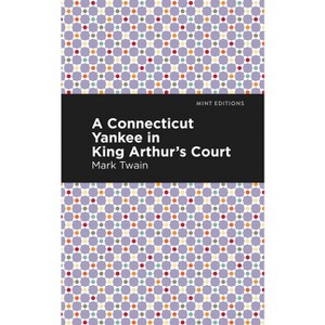 A Connecticut Yankee in King Arthur's Court - (Mint Editions (Scientific and Speculative Fiction)) by  Mark Twain (Paperback) - 1 of 1