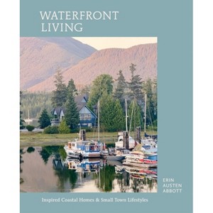 Waterfront Living - by  Erin Austen Abbott (Hardcover) - 1 of 1