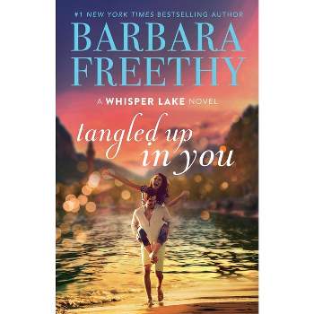 Tangled Up In You - by  Barbara Freethy (Paperback)