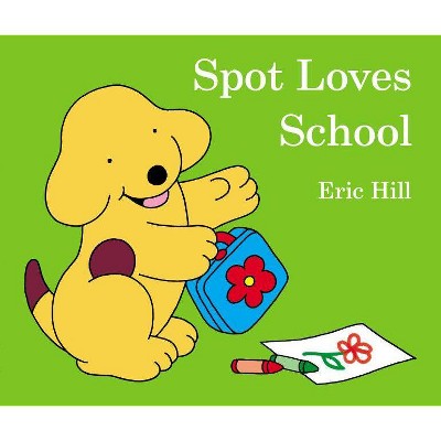 Spot Loves School - by  Eric Hill (Board Book)