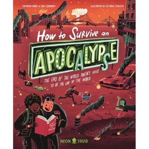How to Survive an Apocalypse - (Extreme Survival Guides) by  Coby Coonradt & Cameron Hardy & Neon Squid (Hardcover) - 1 of 1