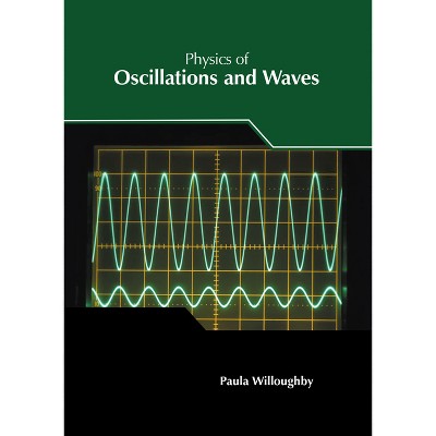Physics of Oscillations and Waves - by  Paula Willoughby (Hardcover)