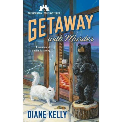 Getaway with Murder - (Mountain Lodge Mysteries) by  Diane Kelly (Paperback) - image 1 of 1