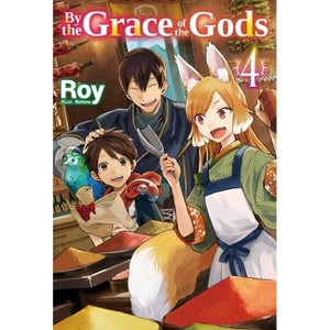 By the Grace of the Gods: Volume 4 (Light Novel) - (By the Grace of the Gods (Light Novel)) by  Roy (Paperback) - 1 of 1