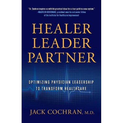 Healer, Leader, Partner - by  M D Jack Cochran (Paperback)